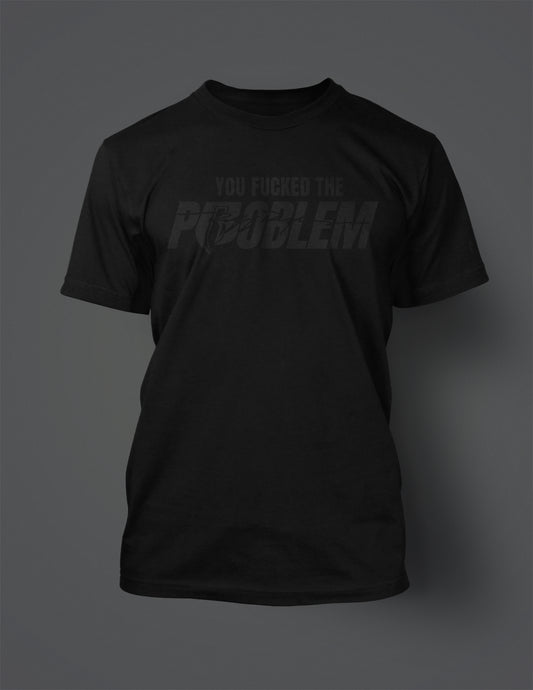 YOU FUCKED THE PROBLEM BLACK REFLECTIVE